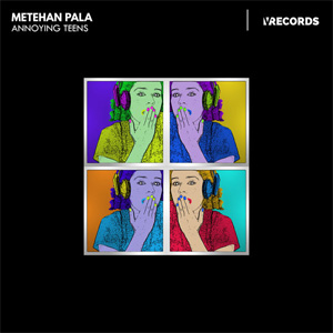 Metehan Pala - Annoying Teens single cover art